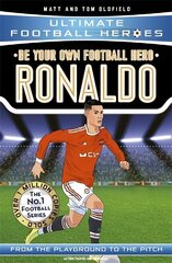 Be Your Own Football Hero: Ronaldo (Ultimate Football Heroes - the No. 1 football series): Collect them all! cena un informācija | Grāmatas pusaudžiem un jauniešiem | 220.lv