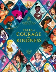 Disney Princess: Tales of Courage and Kindness: A stunning new Disney Princess treasury featuring 14 original illustrated stories cena un informācija | Grāmatas pusaudžiem un jauniešiem | 220.lv