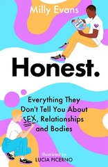 HONEST: Everything They Don't Tell You About Sex, Relationships and Bodies цена и информация | Книги для подростков и молодежи | 220.lv