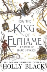 How the King of Elfhame Learned to Hate Stories (The Folk of the Air series): The perfect gift for fans of Fantasy Fiction цена и информация | Книги для подростков  | 220.lv