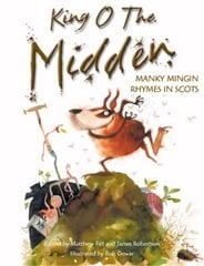 King o the Midden: Manky Mingin Rhymes in Scots cena un informācija | Grāmatas pusaudžiem un jauniešiem | 220.lv