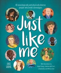 Just Like Me: 40 neurologically and physically diverse people who broke stereotypes cena un informācija | Grāmatas pusaudžiem un jauniešiem | 220.lv