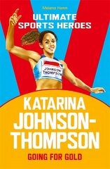 Katarina Johnson-Thompson (Ultimate Sports Heroes): Going for Gold цена и информация | Книги для подростков и молодежи | 220.lv