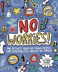 No Worries! Mindful Kids: An activity book for children who sometimes feel anxious or stressed cena un informācija | Grāmatas pusaudžiem un jauniešiem | 220.lv