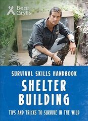 Bear Grylls Survival Skills: Shelter Building цена и информация | Книги для подростков и молодежи | 220.lv