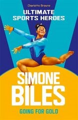 Simone Biles (Ultimate Sports Heroes): Going for Gold цена и информация | Книги для подростков и молодежи | 220.lv