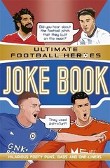 The Ultimate Football Heroes Joke Book (The No.1 football series): Collect them all! цена и информация | Книги для подростков и молодежи | 220.lv