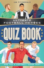 Ultimate Football Heroes Quiz Book (Ultimate Football Heroes - the No. 1   football series) цена и информация | Книги для подростков и молодежи | 220.lv