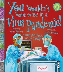 You Wouldn't Want To Be In A Virus Pandemic! Illustrated edition цена и информация | Книги для подростков и молодежи | 220.lv