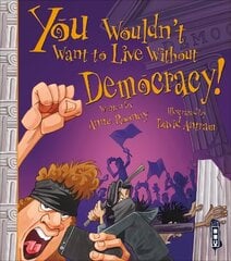 You Wouldn't Want To Live Without Democracy! Illustrated edition цена и информация | Книги для подростков и молодежи | 220.lv