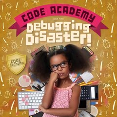 Code Academy and the Debugging Disaster! cena un informācija | Grāmatas pusaudžiem un jauniešiem | 220.lv