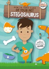 How to Take Care of Your Pet Stegosaurus cena un informācija | Grāmatas pusaudžiem un jauniešiem | 220.lv