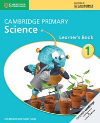 Cambridge Primary Science Stage 1 Learner's Book 1 New edition, Stage 1, Cambridge Primary Science Stage 1 Learner's Book цена и информация | Книги для подростков и молодежи | 220.lv