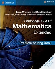 Cambridge IGCSE (R) Mathematics Extended Problem-solving Book, Cambridge IGCSE (R) Mathematics Extended Problem-solving Book cena un informācija | Grāmatas pusaudžiem un jauniešiem | 220.lv