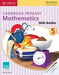 Cambridge Primary Mathematics Skills Builder 5, 5, Cambridge Primary Mathematics Skills Builder 5 цена и информация | Книги для подростков и молодежи | 220.lv