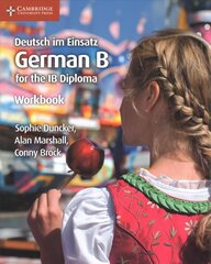 Deutsch im Einsatz Workbook: German B for the IB Diploma, Deutsch im Einsatz Workbook: German B for the IB Diploma цена и информация | Книги для подростков и молодежи | 220.lv