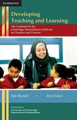 Developing Teaching and Learning: The Textbook for the Cambridge International Certificate for Teachers and   Trainers цена и информация | Книги для подростков и молодежи | 220.lv