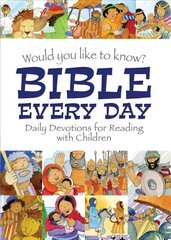 Would you like to know Bible Every Day: Daily devotions for Reading with children New edition cena un informācija | Grāmatas pusaudžiem un jauniešiem | 220.lv