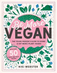 Be More Vegan: The young person's guide to a plant-based lifestyle cena un informācija | Grāmatas pusaudžiem un jauniešiem | 220.lv