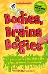 Bodies, Brains and Bogies: Everything about your revolting, remarkable body! cena un informācija | Grāmatas pusaudžiem un jauniešiem | 220.lv
