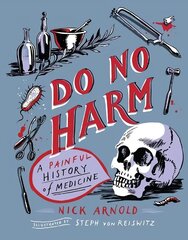 Do No Harm - A Painful History of Medicine цена и информация | Книги для подростков и молодежи | 220.lv