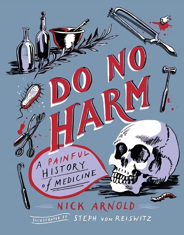 Do No Harm - A Painful History of Medicine цена и информация | Grāmatas pusaudžiem un jauniešiem | 220.lv