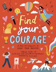 Find Your Courage: A fill-in journal to boost your bravery cena un informācija | Grāmatas pusaudžiem un jauniešiem | 220.lv