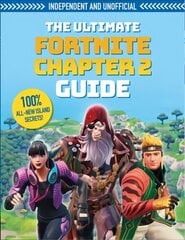 Ultimate Fortnite Chapter 2 Guide (Independent & Unofficial) cena un informācija | Grāmatas pusaudžiem un jauniešiem | 220.lv