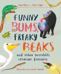 Funny Bums, Freaky Beaks: and Other Incredible Creature Features cena un informācija | Grāmatas pusaudžiem un jauniešiem | 220.lv