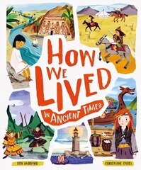 How We Lived in Ancient Times: Meet everyday children throughout history цена и информация | Книги для подростков и молодежи | 220.lv