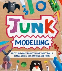 Junk Modelling: Upcycling Craft Projects for Toilet Rolls, Cereal Boxes, Egg Cartons and More cena un informācija | Grāmatas pusaudžiem un jauniešiem | 220.lv