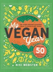 My Vegan Year: The Young Person's Seasonal Guide to Going Vegan цена и информация | Книги для подростков и молодежи | 220.lv