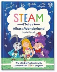 Alice in Wonderland: The children's classic with 20 hands-on STEAM projects cena un informācija | Grāmatas pusaudžiem un jauniešiem | 220.lv