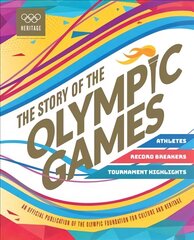Story of the Olympic Games: An Official Olympic Museum Publication цена и информация | Книги для подростков и молодежи | 220.lv