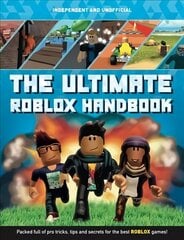 Ultimate Roblox Handbook (Independent & Unofficial): Packed full of pro tricks, tips and secrets cena un informācija | Grāmatas pusaudžiem un jauniešiem | 220.lv