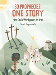 30 Prophecies: One Story: How God's Word Points to Jesus Revised ed. цена и информация | Книги для подростков  | 220.lv