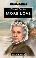 Elizabeth Prentiss: More Love Revised ed. cena un informācija | Grāmatas pusaudžiem un jauniešiem | 220.lv