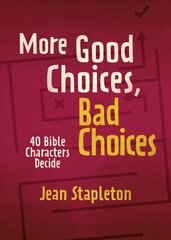 More Good Choices, Bad Choices: Bible Characters Decide cena un informācija | Grāmatas pusaudžiem un jauniešiem | 220.lv