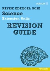 Revise Edexcel: Edexcel GCSE Science Extension Units Revision Guide цена и информация | Книги для подростков и молодежи | 220.lv