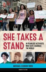 She Takes a Stand: 16 Fearless Activists Who Have Changed the World цена и информация | Книги для подростков  | 220.lv