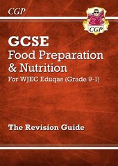 Grade 9-1 GCSE Food Preparation & Nutrition - WJEC Eduqas Revision Guide цена и информация | Книги для подростков и молодежи | 220.lv