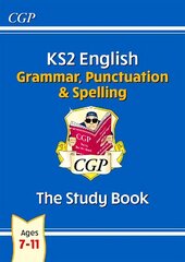KS2 English: Grammar, Punctuation and Spelling Study Book - Ages 7-11 цена и информация | Книги для подростков и молодежи | 220.lv