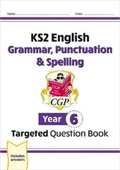 New KS2 English Year 6 Grammar, Punctuation & Spelling Targeted Question Book (with Answers) cena un informācija | Grāmatas pusaudžiem un jauniešiem | 220.lv