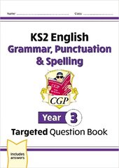 New KS2 English Year 3 Grammar, Punctuation & Spelling Targeted Question Book (with Answers) cena un informācija | Grāmatas pusaudžiem un jauniešiem | 220.lv
