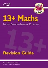 New 13plus Maths Revision Guide for the Common Entrance Exams (exams from Nov   2022) цена и информация | Книги для подростков и молодежи | 220.lv