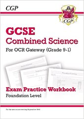 Grade 9-1 GCSE Combined Science: OCR Gateway Exam Practice Workbook - Foundation cena un informācija | Grāmatas pusaudžiem un jauniešiem | 220.lv