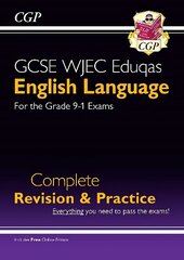 Grade 9-1 GCSE English Language WJEC Eduqas Complete Revision & Practice (with Online Edition) цена и информация | Книги для подростков и молодежи | 220.lv