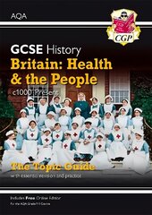 Grade 9-1 GCSE History AQA Topic Guide - Britain: Health and the People: c1000-Present Day цена и информация | Книги для подростков и молодежи | 220.lv