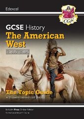 Grade 9-1 GCSE History Edexcel Topic Guide - The American West, c1835-c1895 цена и информация | Книги для подростков и молодежи | 220.lv