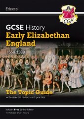 Grade 9-1 GCSE History Edexcel Topic Guide - Early Elizabethan England, 1558-88 цена и информация | Книги для подростков и молодежи | 220.lv